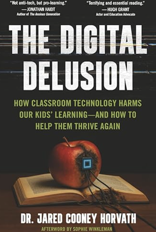 The Digital Delusion: How Classroom Technology Harms Our Kids' Learning