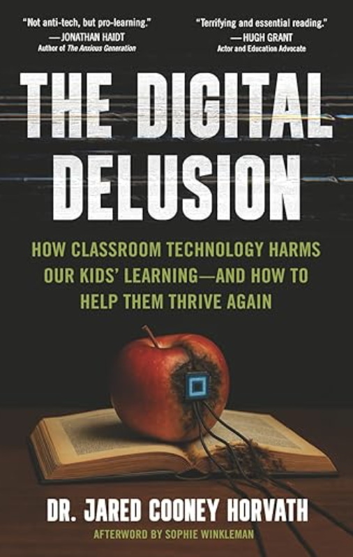 The Digital Delusion: How Classroom Technology Harms Our Kids' Learning